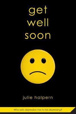 Get Well Soon by Julie Halpern