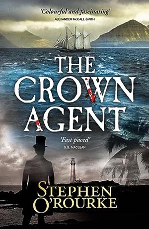 The Crown Agent by Stephen O'Rourke