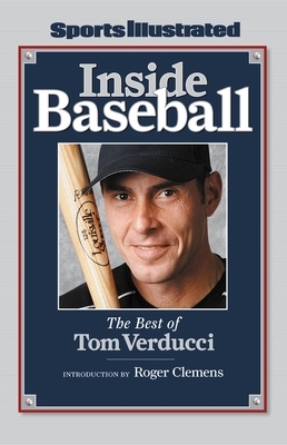 Sports Illustrated: Inside Baseball: The Best of Tom Verducci by The Editors of Sports Illustrated