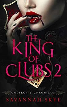 The King of Clubs 2 by Savannah Skye
