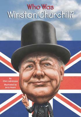 Who Was Winston Churchill? by Jerry Hoare, Ellen Labrecque, Nancy Harrison