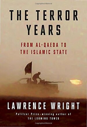 The Terror Years: From al-Qaeda to the Islamic State by Lawrence Wright