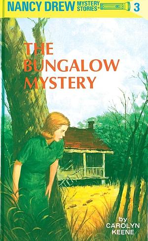 Nancy Drew 03: The Bungalow Mystery by Carolyn Keene