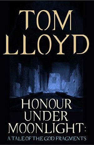 Honour Under Moonlight by Tom Lloyd