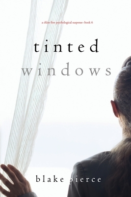 Tinted Windows by Blake Pierce