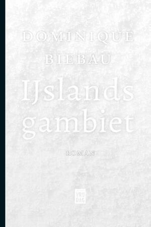 IJslands gambiet: roman by Dominique Biebau