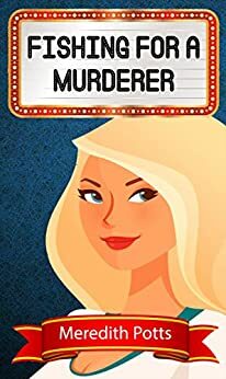 Fishing for a Murderer by Meredith Potts