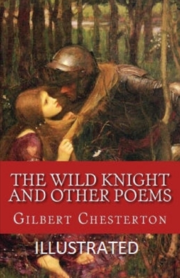 The Wild Knight and Other Poems Illustrated by G.K. Chesterton