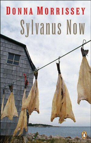 Sylvanus Now by Donna Morrissey