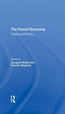The French Economy: Theory and Policy by Jacques Melitz, Charles Wyplosz