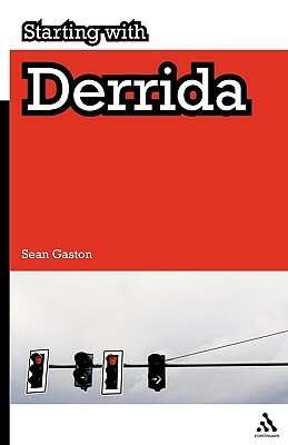 Starting with Derrida: Plato, Aristotle and Hegel by Sean Gaston