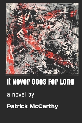 It Never Goes For Long by Patrick McCarthy