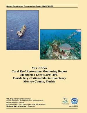 M/V Elpis Coral Reef Restoration Monitoring Report, Monitoring Events 2004-2007 by Erik C. Franklin, Joe Schittone, Jeff Anderson