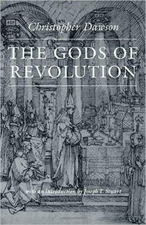 The Gods of Revolution: An Analysis of the French Revolution by Christopher Henry Dawson