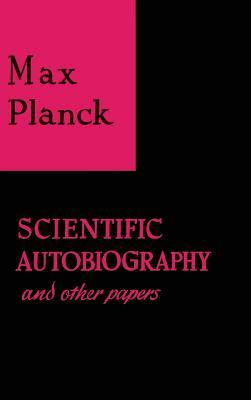 Scientific Autobiography and Other Papers by Max Planck