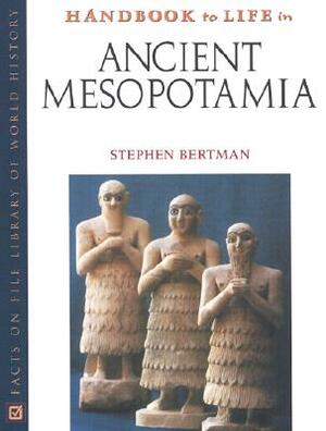 Handbook to Life in Ancient Mesopotamia by Stephen Bertman