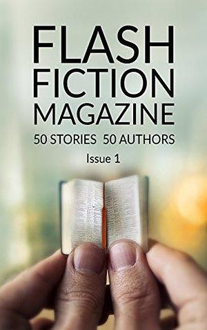 Flash Fiction Magazine - Issue 1 by Emily Clayton, Emily Clayton, Dina Paulson