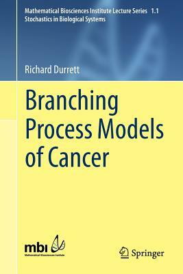 Branching Process Models of Cancer by Richard Durrett