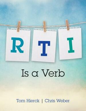 RTI Is a Verb by Tom Hierck, Christopher A. Weber