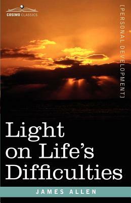 Light on Life's Difficulties by James Allen