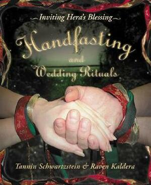 Handfasting and Wedding Rituals: Welcoming Hera's Blessing by Raven Kaldera, Tannin Schwartzstein