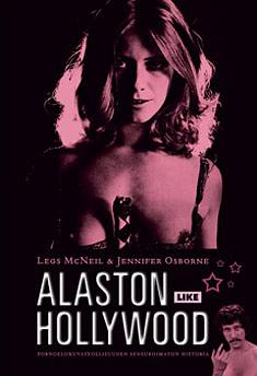 Alaston Hollywood: pornoelokuvateollisuuden sensuroimaton historia by Legs McNeil, Jennifer Osborne