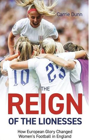 The reign of the lionesses  by Carrie Dunn