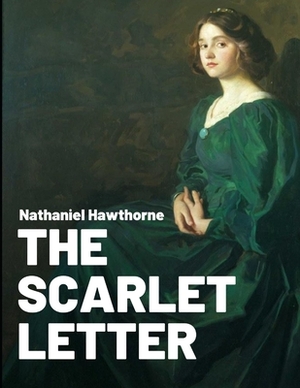 The Scarlet Letter by Nathaniel Hawthorne