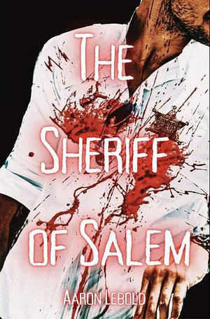 The Sheriff of Salem by Aaron Lebold