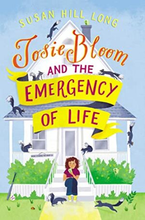 Josie Bloom and the Emergency of Life by Susan Hill Long