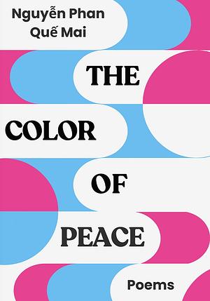 The Color of Peace by Nguyễn Phan Quế Mai