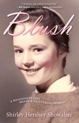 Blush: A Mennonite Girl Meets a Glittering World by Shirley Showalter