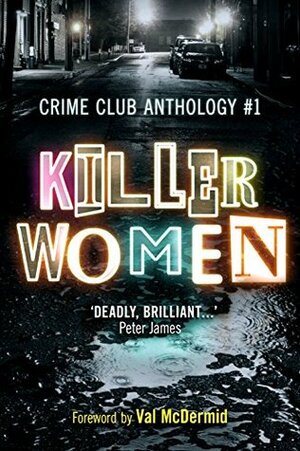 Killer Women by Helen Smith, Alex Marwood, Jane Casey, Melanie McGrath, Louise Millar, Louise Voss, Val McDermid, Tammy Cohen, Colette McBeth, Erin Kelly