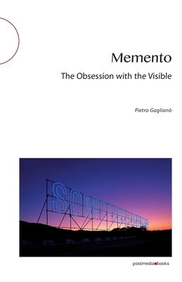 Memento: The Obsession with the Visible by Pietro Gaglianò