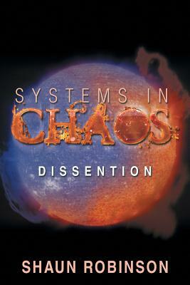 Systems in Chaos: Dissention by Shaun Robinson