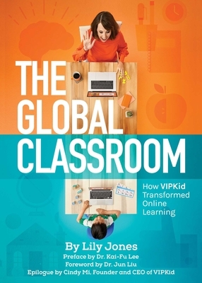The Global Classroom: How Vipkid Transformed Online Learning by Lily Jones