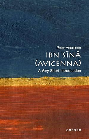 Ibn Sīnā (Avicenna): a Very Short Introduction by Peter Adamson