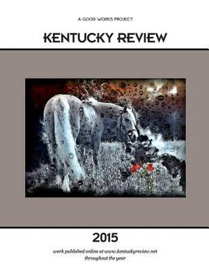 Kentucky Review 2015 by Multiple Authors, Robert S. King