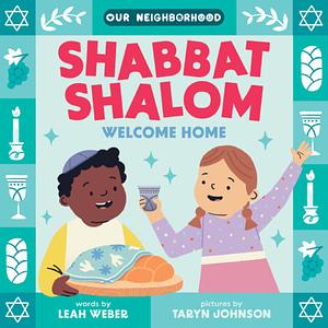 Shabbat Shalom, Welcome Home by Leah Weber
