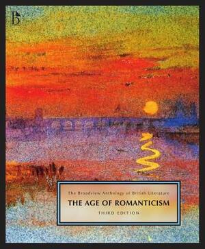 The Broadview Anthology of British Literature Volume 4: The Age of Romanticism - Third Edition by 