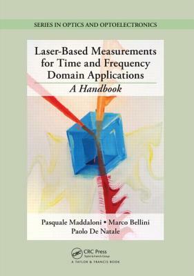 Laser-Based Measurements for Time and Frequency Domain Applications: A Handbook by Marco Bellini, Paolo De Natale, Pasquale Maddaloni