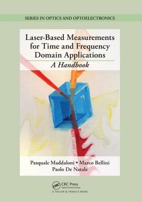 Laser-Based Measurements for Time and Frequency Domain Applications: A Handbook by Pasquale Maddaloni, Marco Bellini, Paolo De Natale