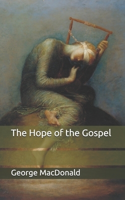 The Hope of the Gospel by George MacDonald