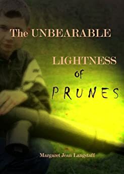 The Unbearable Lightness of Prunes by Margaret Jean Langstaff