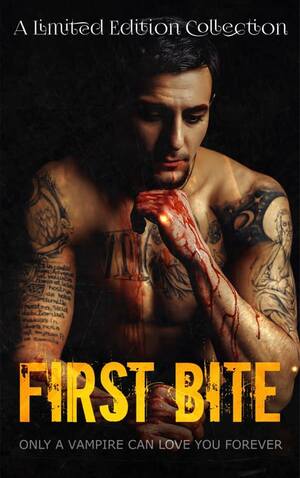 First Bite: A Limited Edition Vampire Romance Collection by Raja Savage, A.M. Olenick, Kat Parrish, Jennifer M. Miller, Jordan Elizabeth, Kay Elle Parker, Amanda Aggie, Ingrid Atwood, Kathleen Ryder, Lenore Danvers