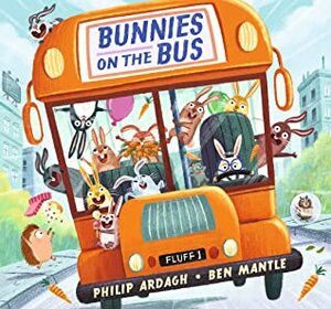 Bunnies on the Bus by Philip Ardagh, Ben Mantle