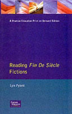 Reading Fin de Siècle Fictions by Lyn Pykett