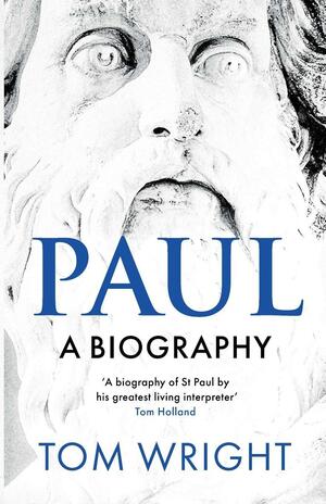 Paul: A Biography by Tom Wright