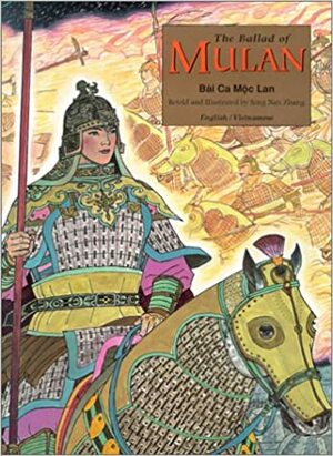 The Ballad of Mulan: English, Vietnamese by Song Nan Zhang