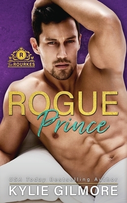 Rogue Prince by Kylie Gilmore